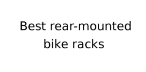 Best rear-mounted bike racks
