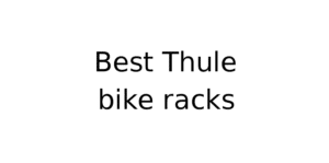 Best Thule bike racks