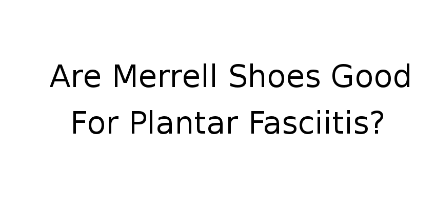 merrell women's shoes for plantar fasciitis