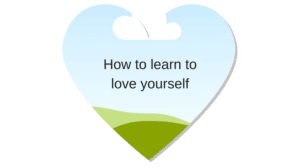 How to learn to love yourself